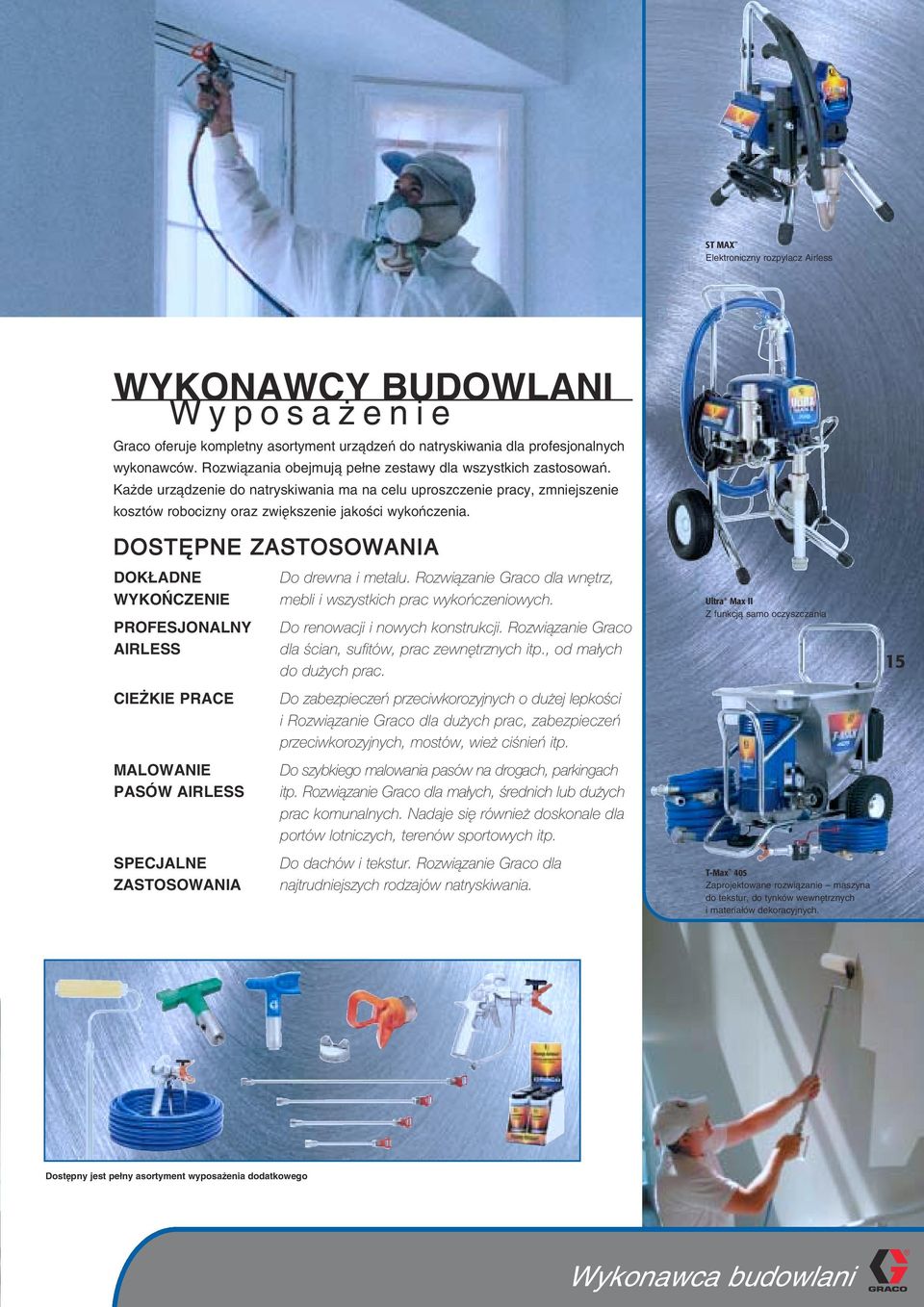 DOSTÊPNE ZASTOSOWANIA DOK ADNE WYKOÑCZENIE PROFESJONALNY AIRLESS CIE KIE PRACE MALOWANIE PASÓW AIRLESS SPECJALNE ZASTOSOWANIA Do drewna i metalu.