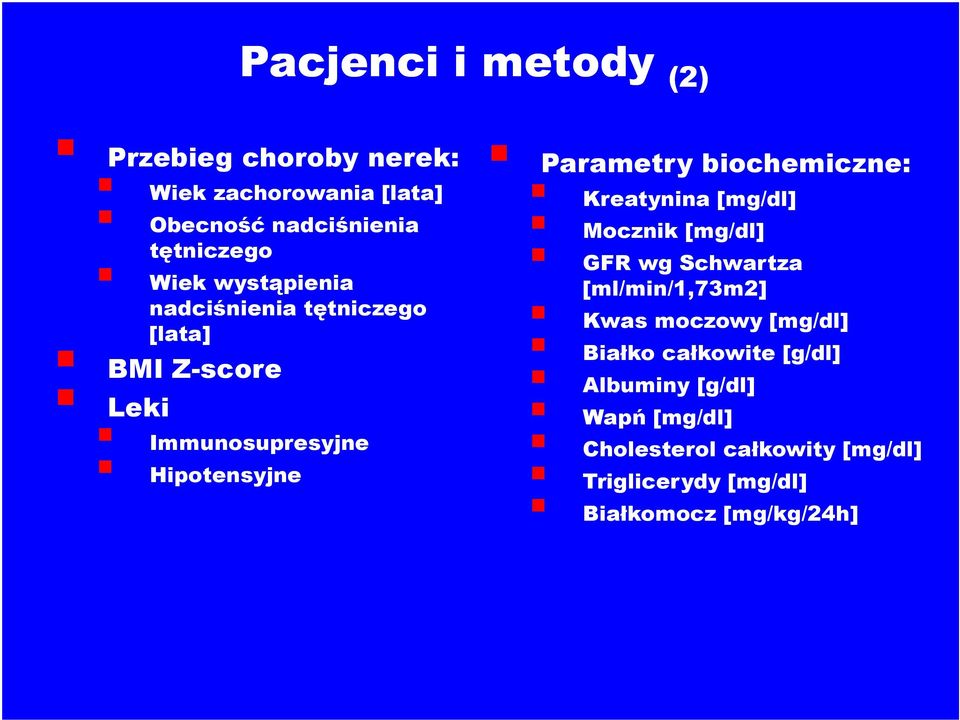 biochemiczne: Kreatynina [mg/dl] Mocznik [mg/dl] GFR wg Schwartza [ml/min/1,73m2] Kwas moczowy [mg/dl] Białko