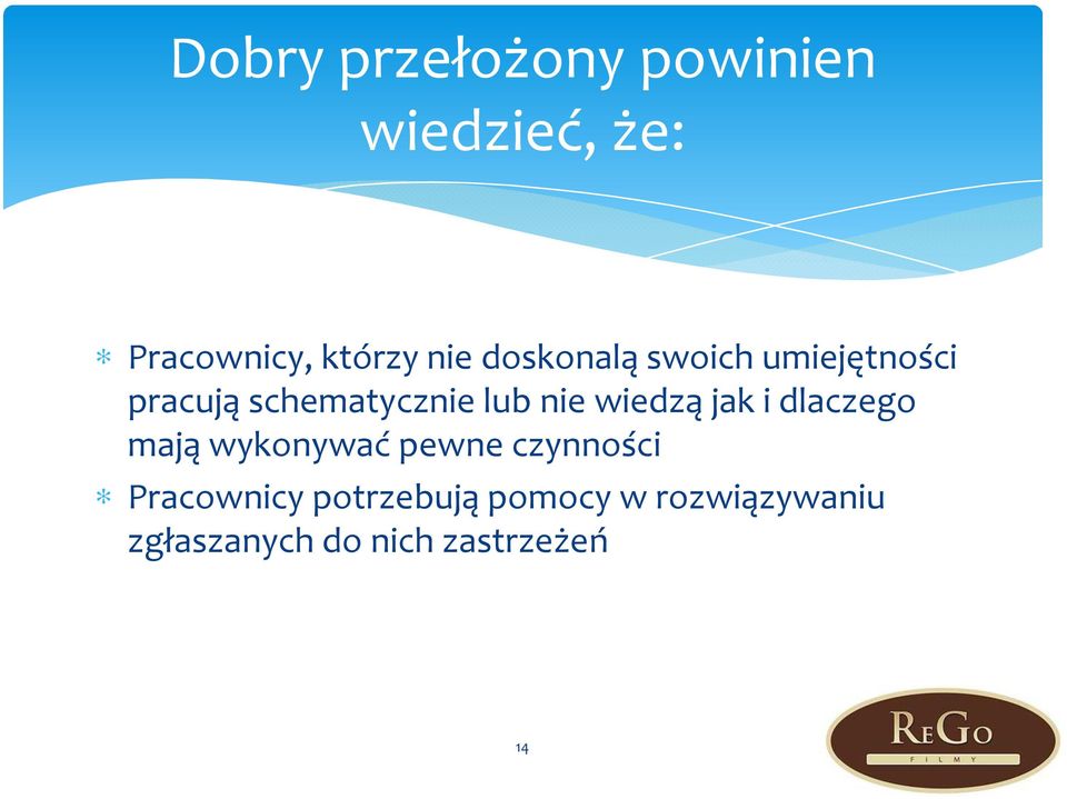 wiedzą jak i dlaczego mają wykonywać pewne czynności Pracownicy