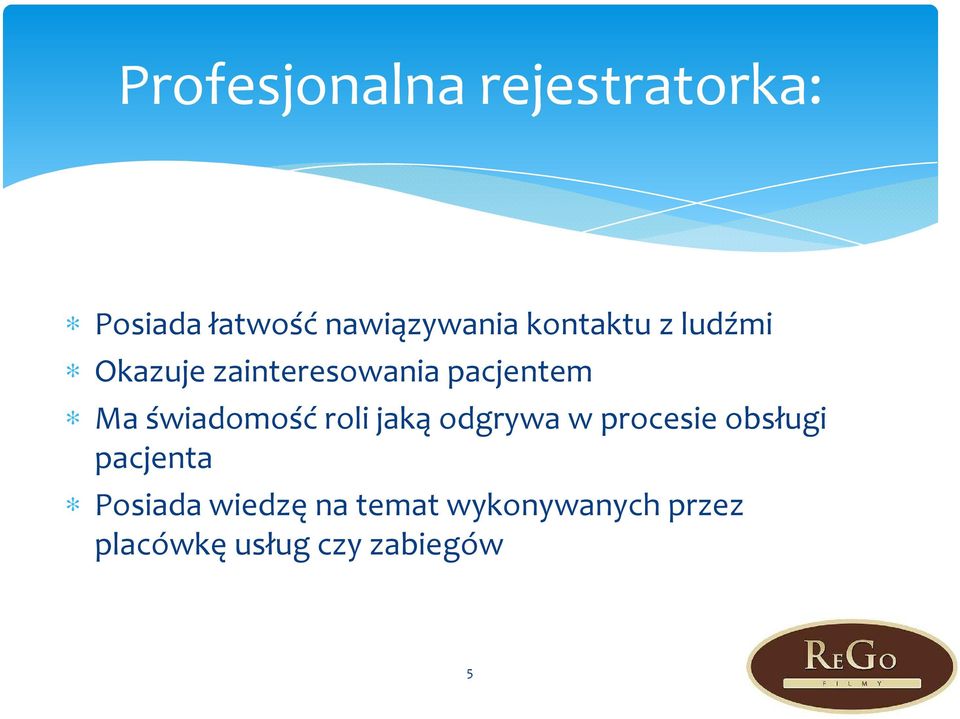 świadomość roli jaką odgrywa w procesie obsługi pacjenta