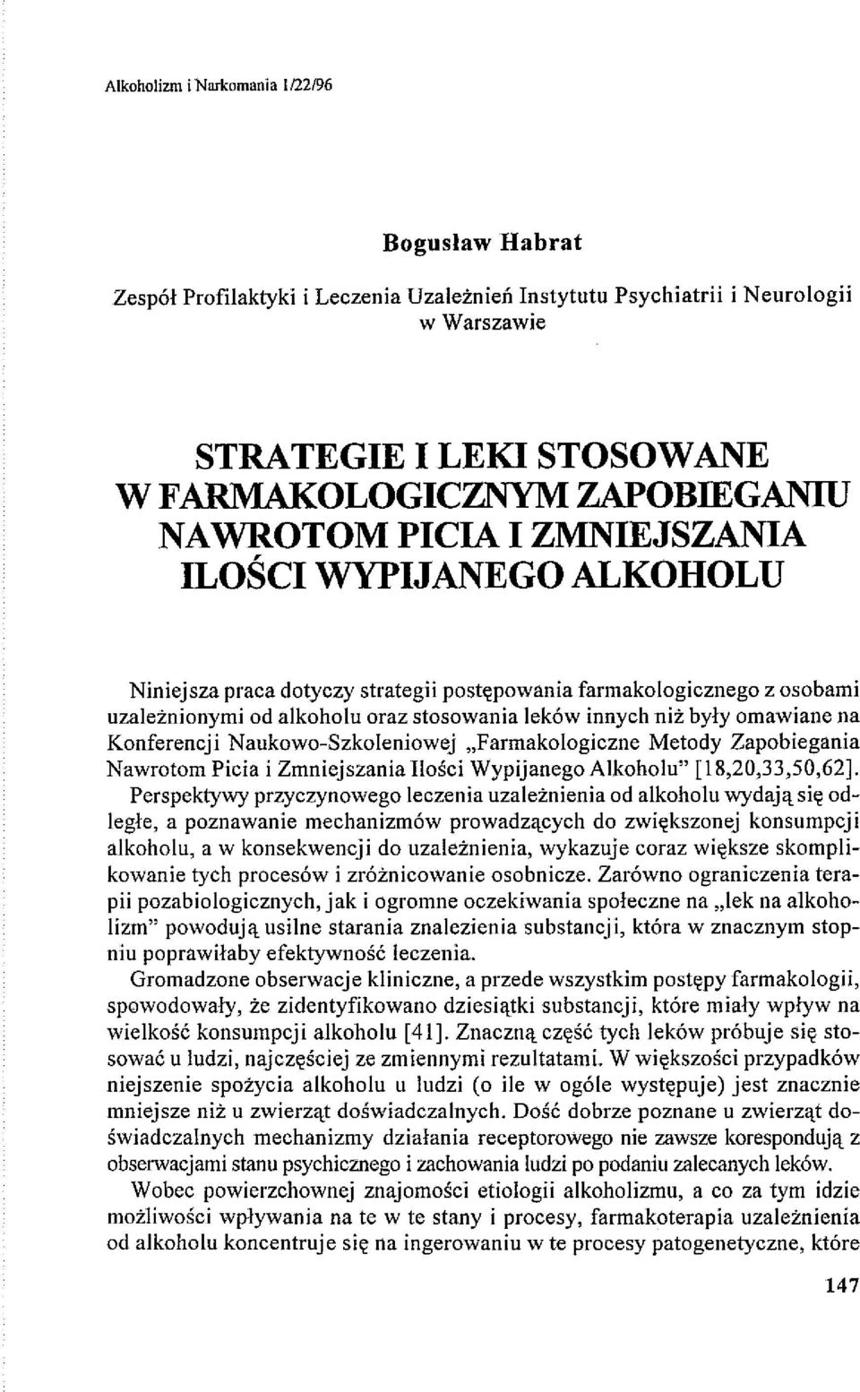 omawiane na Konferencji Naukowo-Szkoleniowej "Farmakologiczne Metody Zapobiegania Nawrotom Picia i Zmniejszania Ilości Wypijanego Alkoholu" [18,20,33,50,62].