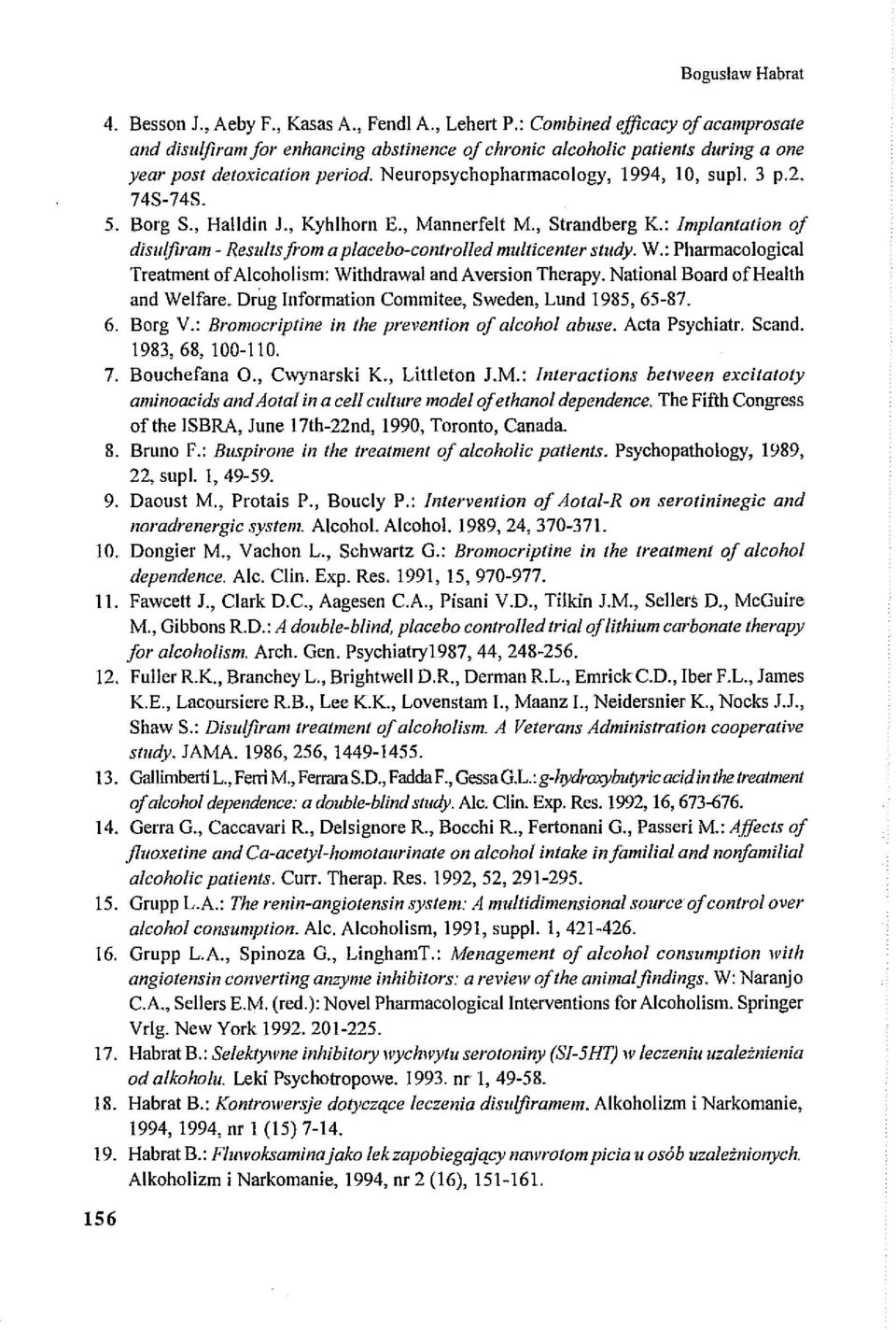74S-74S. 5. Borg S., Halldin J., Kyhlhorn E., Mannerfelt M., Strandberg K.: Implan/alion of disulfiram - Resulls from a plaeebo-eonlrolled mullieen/er sludy. W.