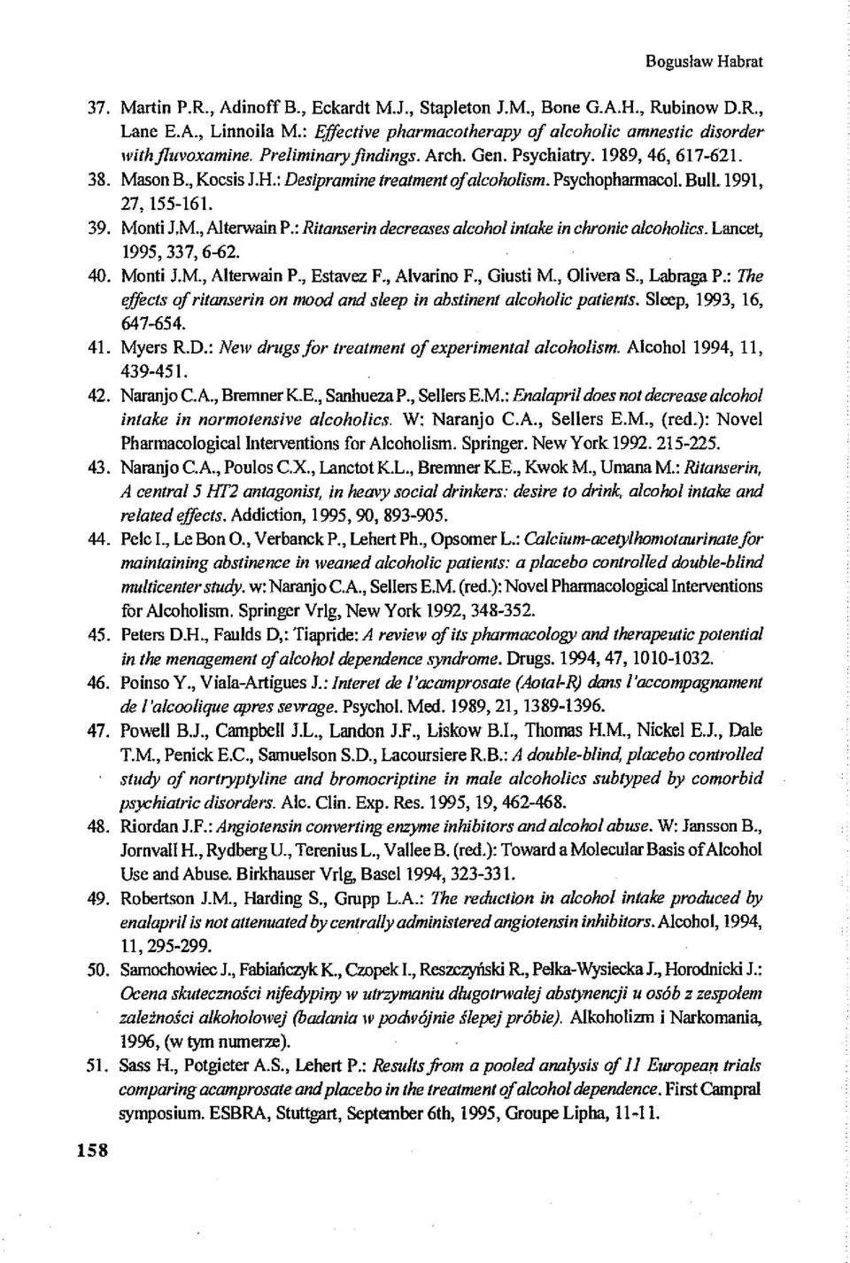 : Rilanserin deereases aleohol in/ake in ehronie aleoholies. Lancet, 1995,337,6-62. 40. Monti J.M., Alterwain P., Estavez F., Alvarino F., Giusti M., Olivem S., Labmga P.