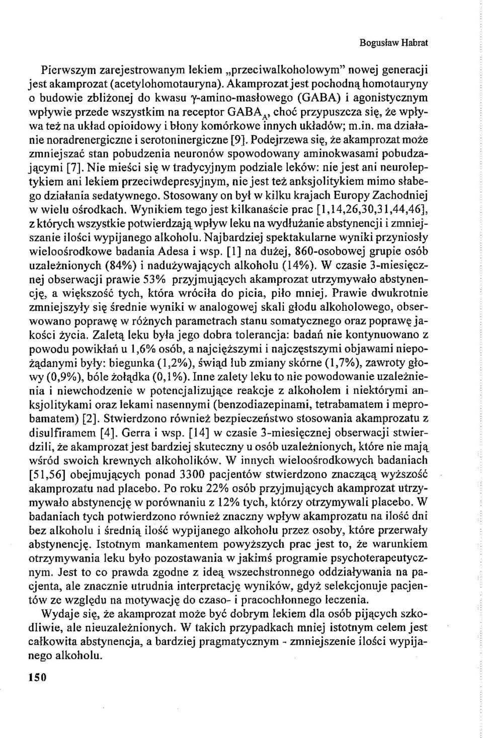 opioidowy i błony komórkowe innych układów; m.in. ma działanie noradrenergiczne i serotoninergiczne [9].