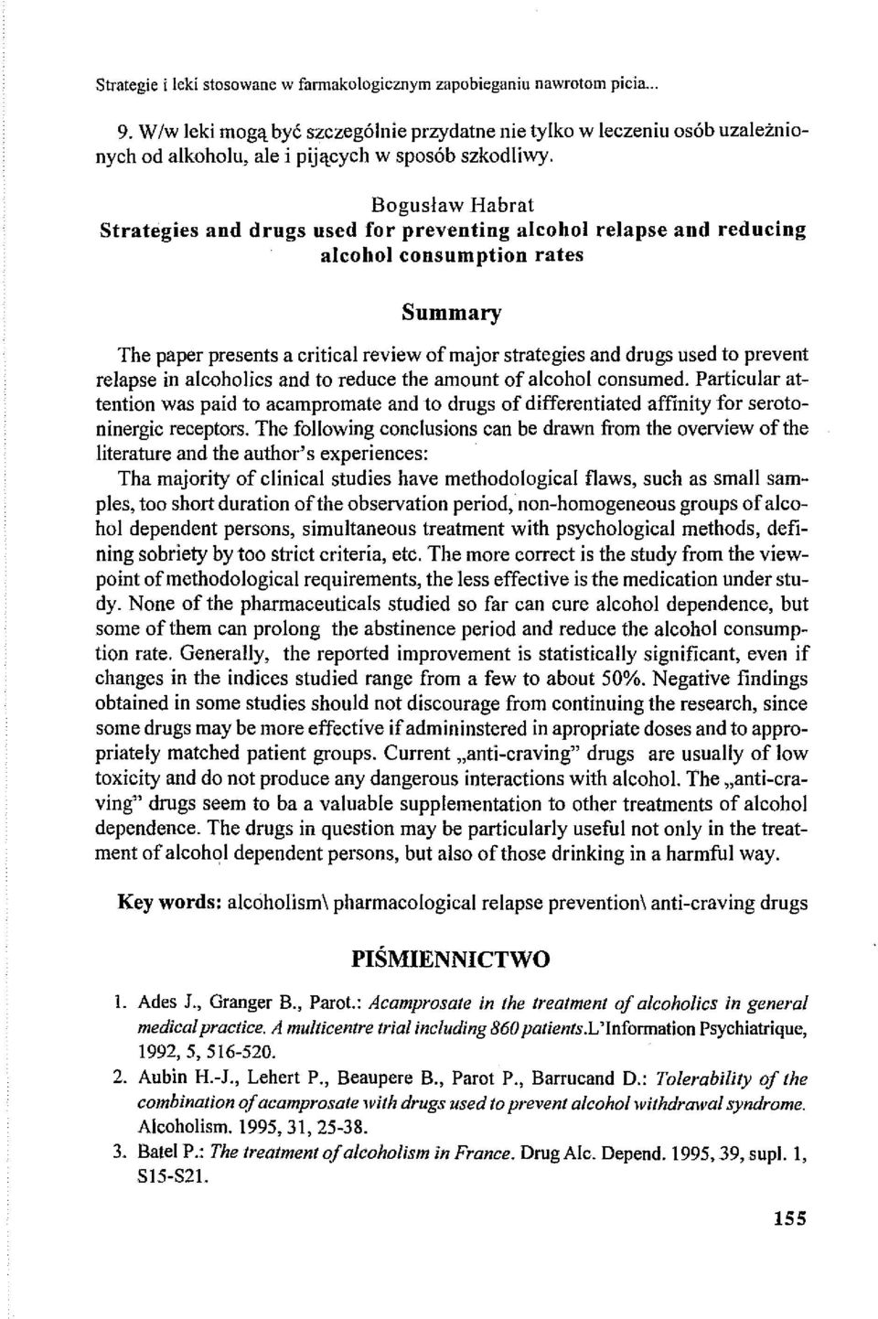 Bogusław Habrat Strategies and drugs used for preventiug alcohol relapse and reducing alcohol consumption rates Summ ary The paper presents a critical review of major strategies and drugs used to