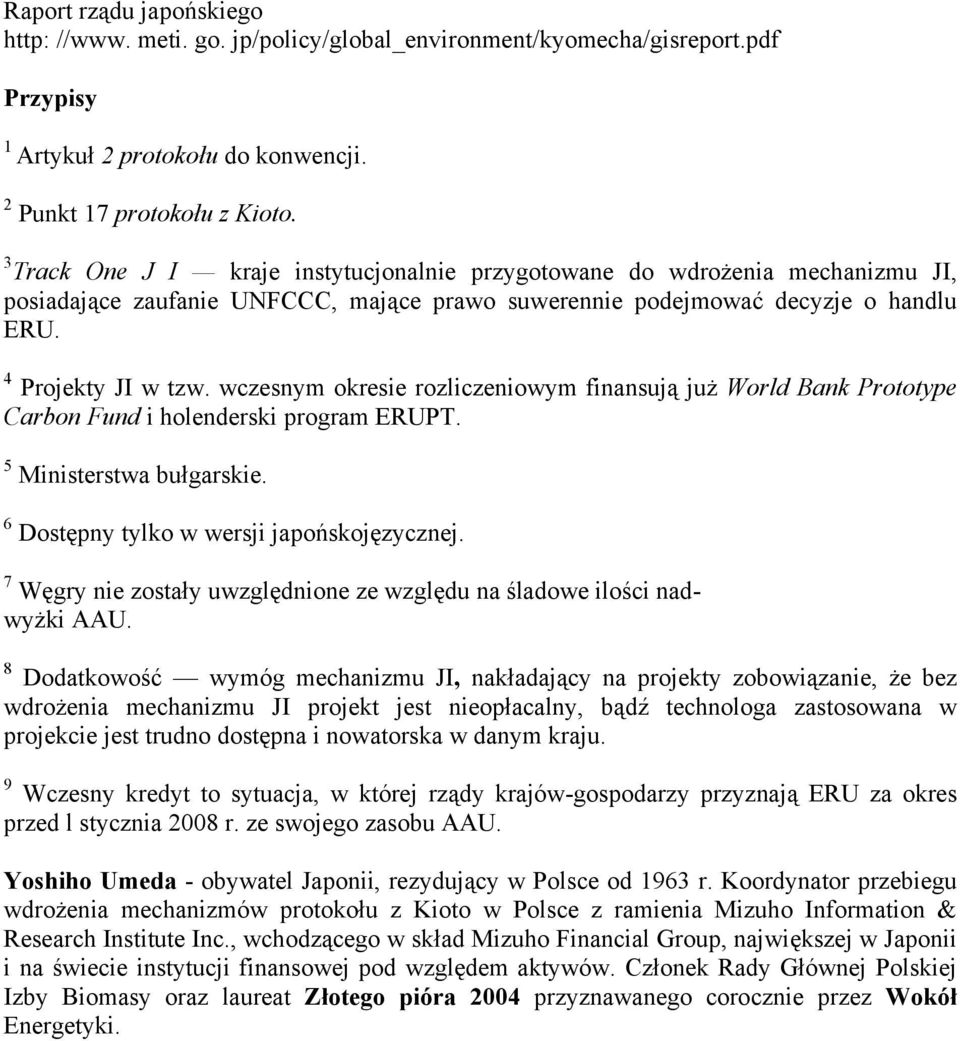 wczesnym okresie rozliczeniowym finansują już World Bank Prototype Carbon Fund i holenderski program ERUPT. 5 Ministerstwa bułgarskie. 6 Dostępny tylko w wersji japońskojęzycznej.