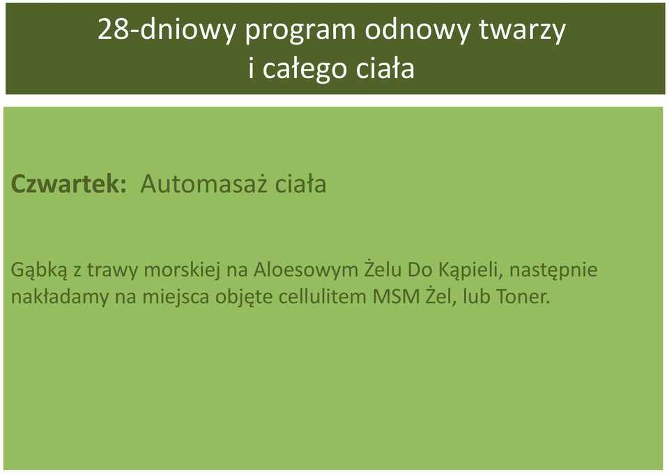 na Aloesowym Żelu Do Kąpieli, następnie