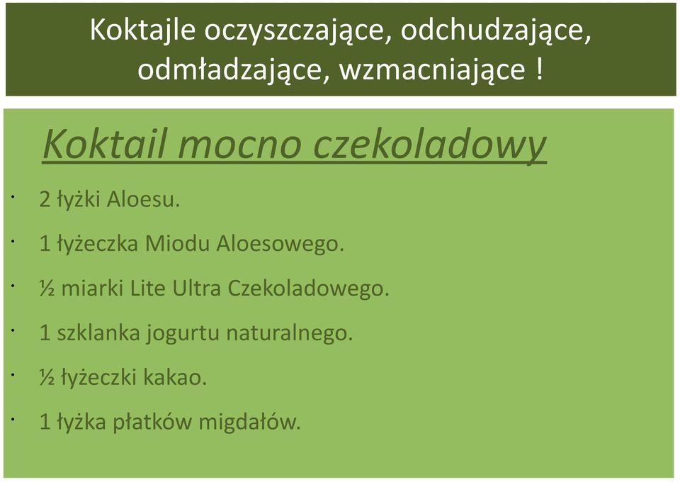 1 łyżeczka Miodu Aloesowego.