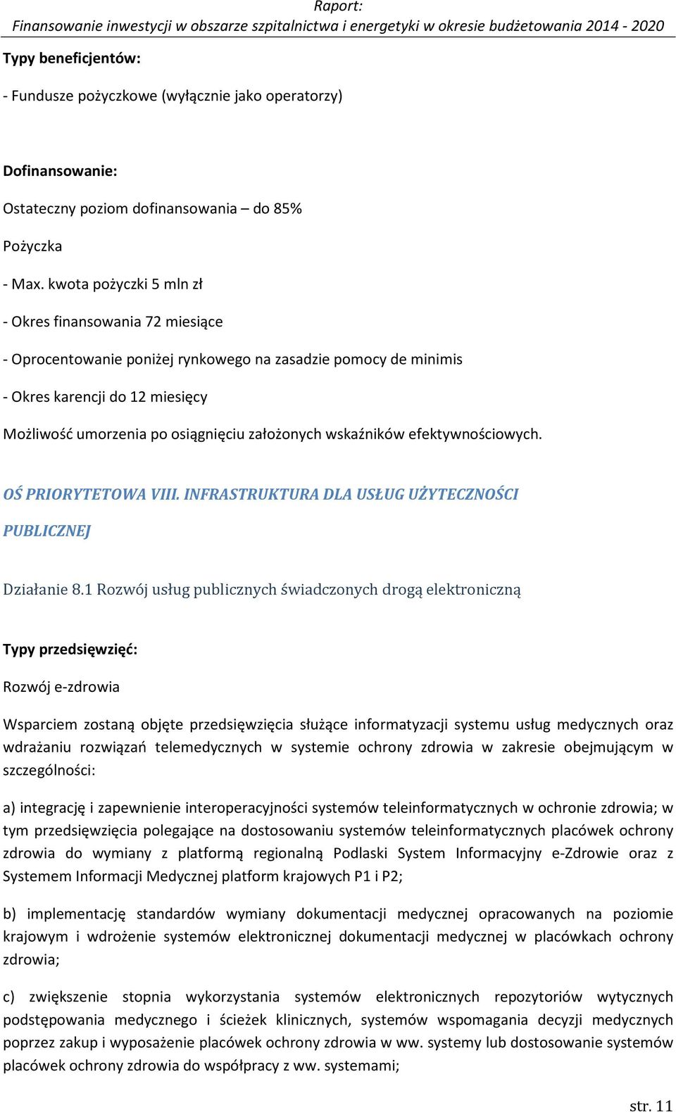 wskaźników efektywnościowych. OŚ PRIORYTETOWA VIII. INFRASTRUKTURA DLA USŁUG UŻYTECZNOŚCI PUBLICZNEJ Działanie 8.