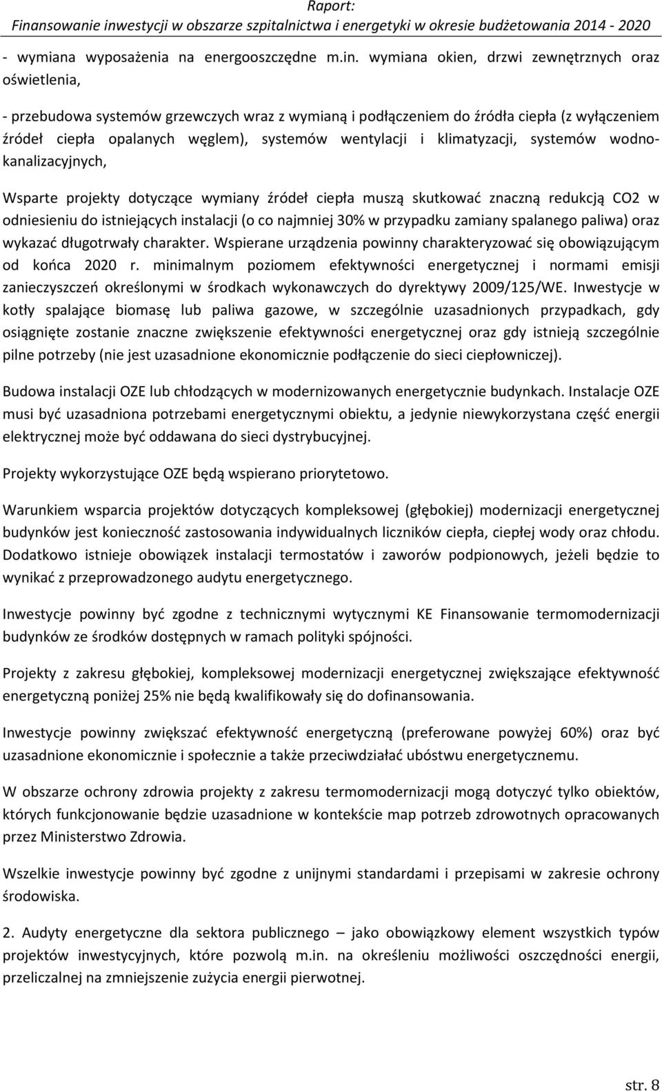 i klimatyzacji, systemów wodnokanalizacyjnych, Wsparte projekty dotyczące wymiany źródeł ciepła muszą skutkować znaczną redukcją CO2 w odniesieniu do istniejących instalacji (o co najmniej 30% w