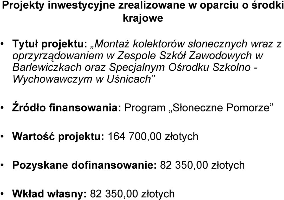 Ośrodku Szkolno - Wychowawczym w Uśnicach Źródło finansowania: Program Słoneczne Pomorze Wartość