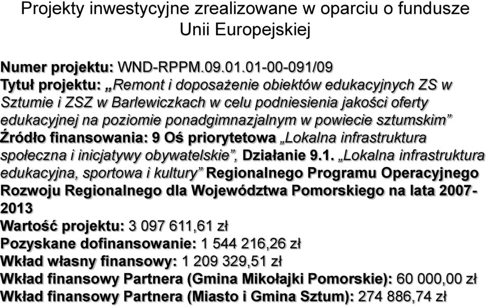 sztumskim Źródło finansowania: 9 Oś priorytetowa Lokalna infrastruktura społeczna i inicjatywy obywatelskie, Działanie 9.1.