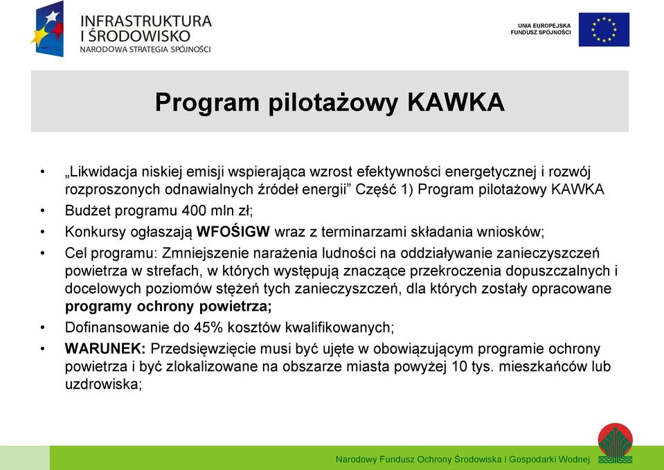 których występują znaczące przekroczenia dopuszczalnych i docelowych poziomów stężeń tych zanieczyszczeń, dla których zostały opracowane programy ochrony powietrza; Dofinansowanie do 45%