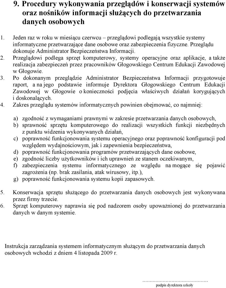 Przeglądu dokonuje Administrator Bezpieczeństwa Informacji. 2.