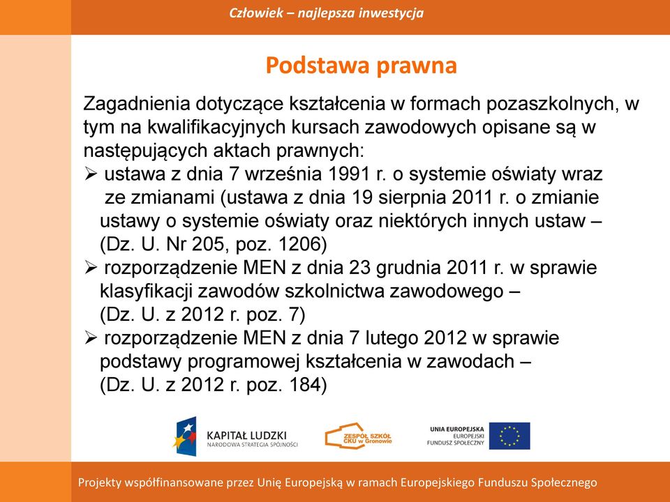 o zmianie ustawy o systemie oświaty oraz niektórych innych ustaw (Dz. U. Nr 205, poz. 1206) rozporządzenie MEN z dnia 23 grudnia 2011 r.