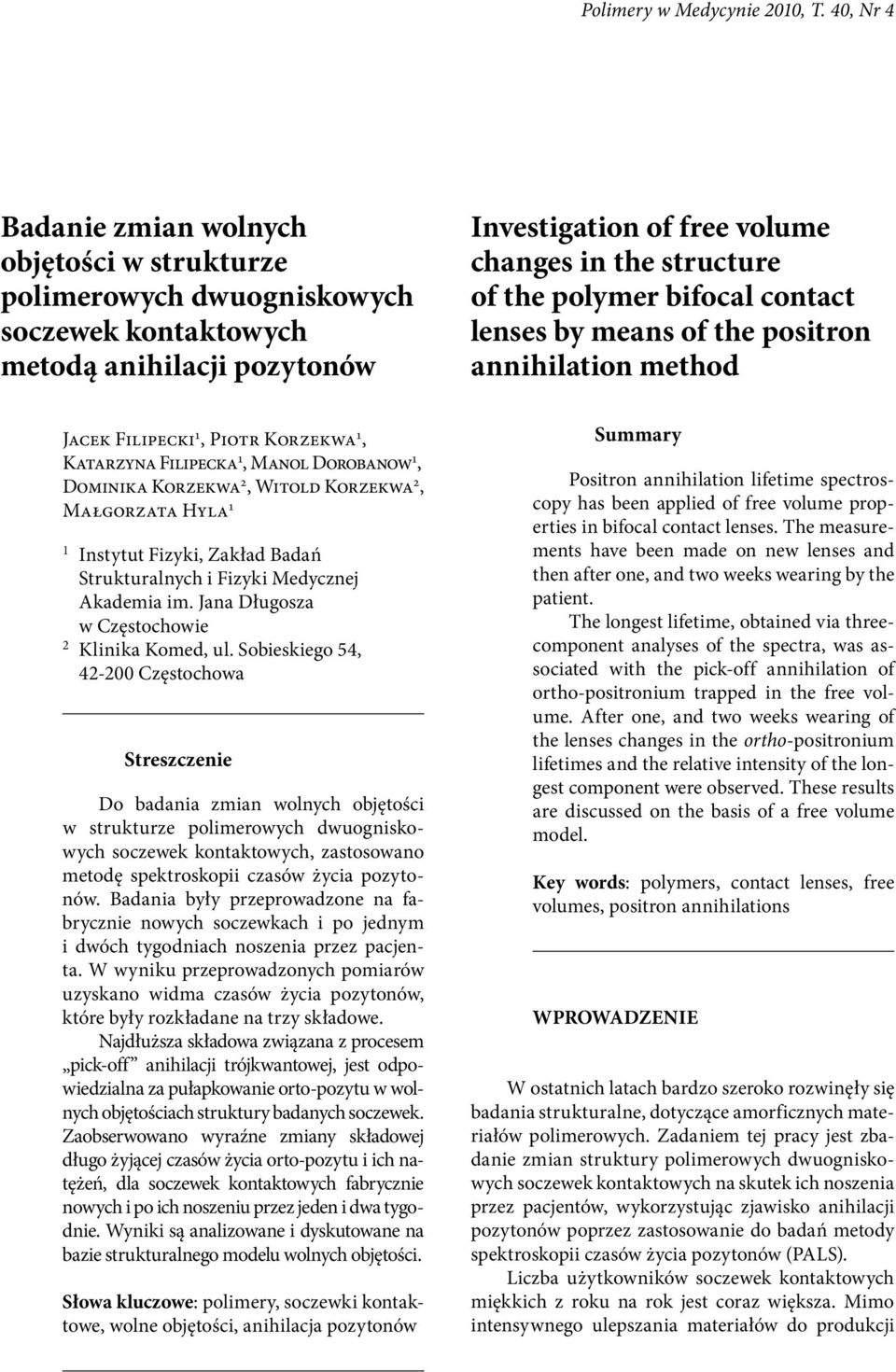 polymer bifocal contact lenses by means of the positron annihilation method Jacek Filipecki 1, Piotr Korzekwa 1, Katarzyna Filipecka 1, Manol Dorobanow 1, Dominika Korzekwa 2, Witold Korzekwa 2,