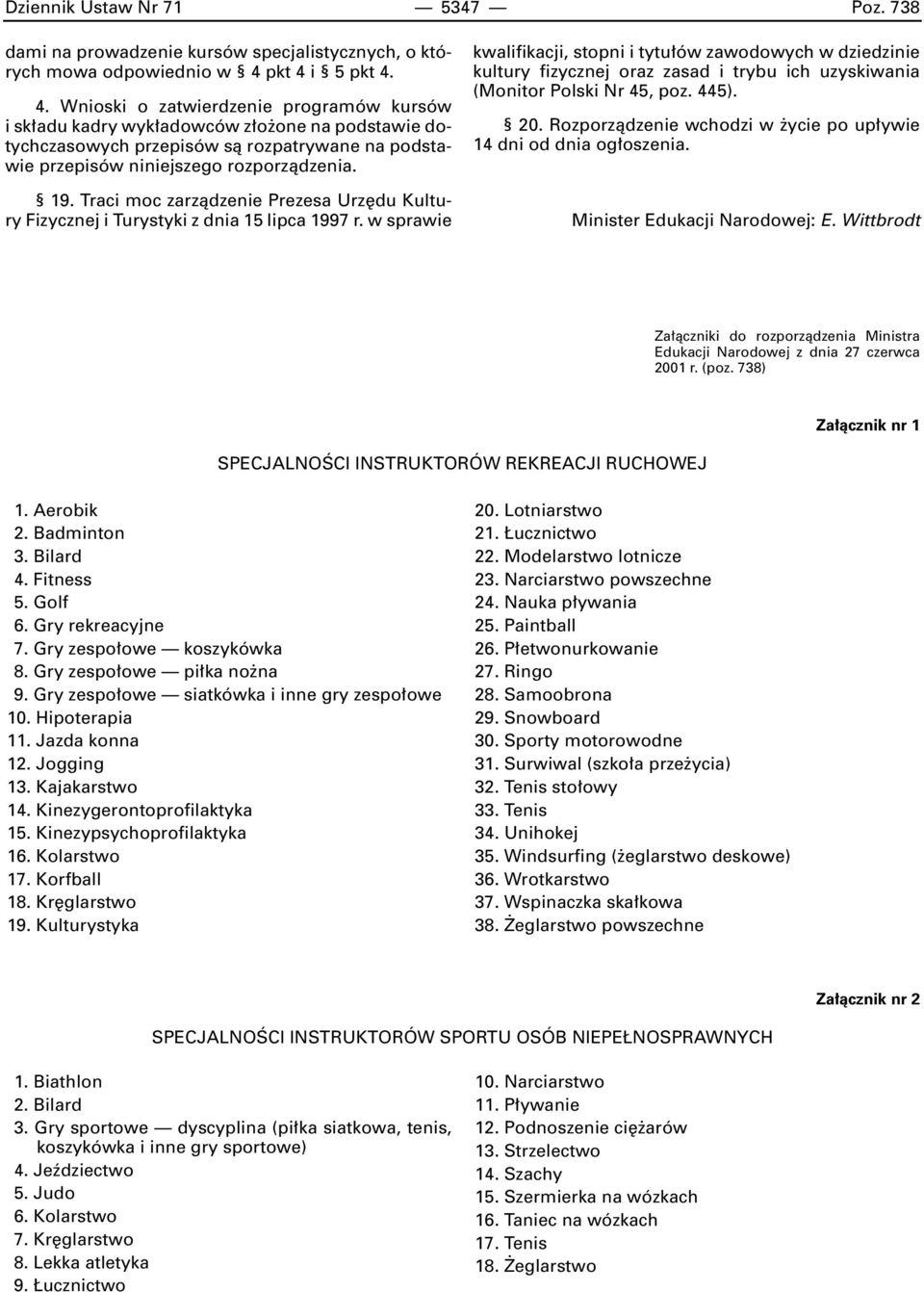 19. Traci moc zarzàdzenie Prezesa Urz du Kultury Fizycznej i Turystyki z dnia 15 lipca 1997 r.