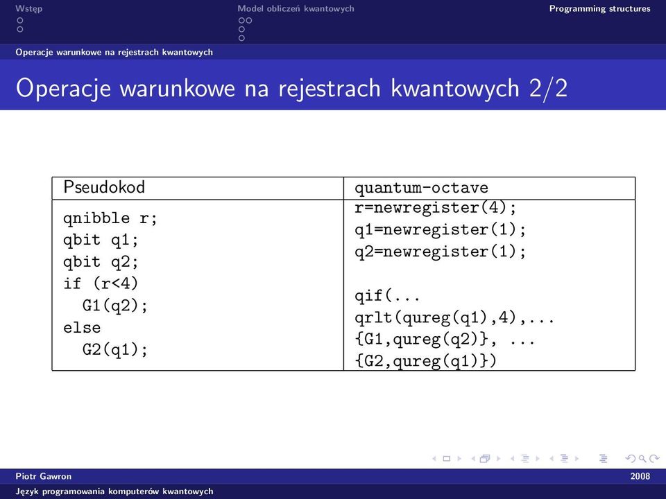 G1(q2); else G2(q1); quantum-octave r=newregister(4); q1=newregister(1);