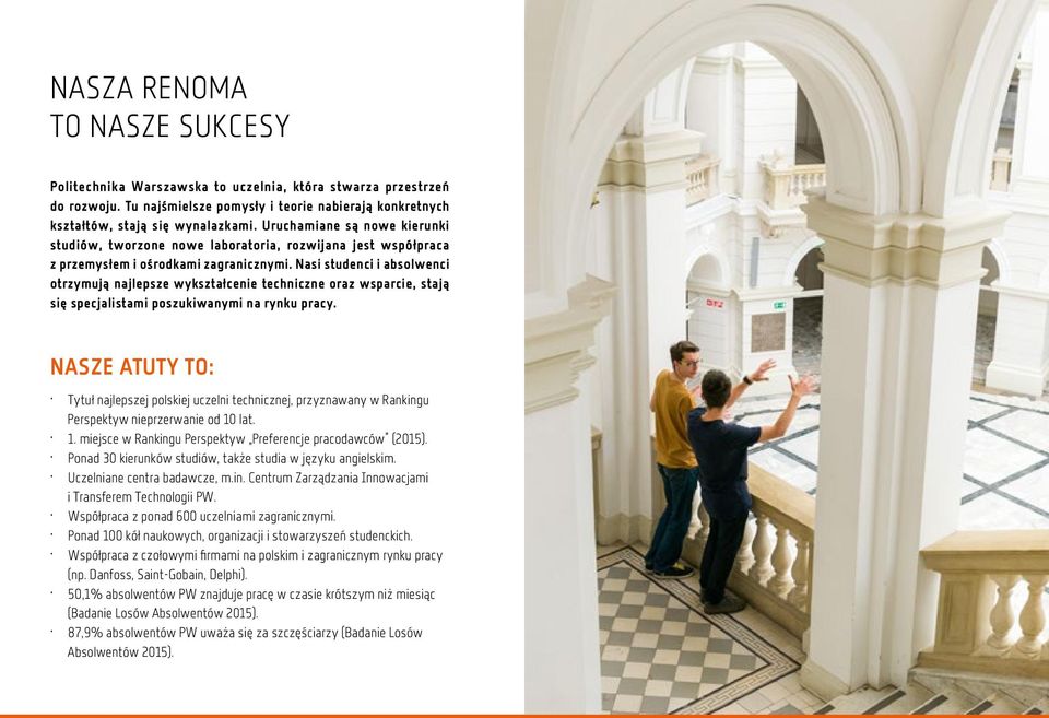 Nasi studenci i absolwenci otrzymują najlepsze wykształcenie techniczne oraz wsparcie, stają się specjalistami poszukiwanymi na rynku pracy.