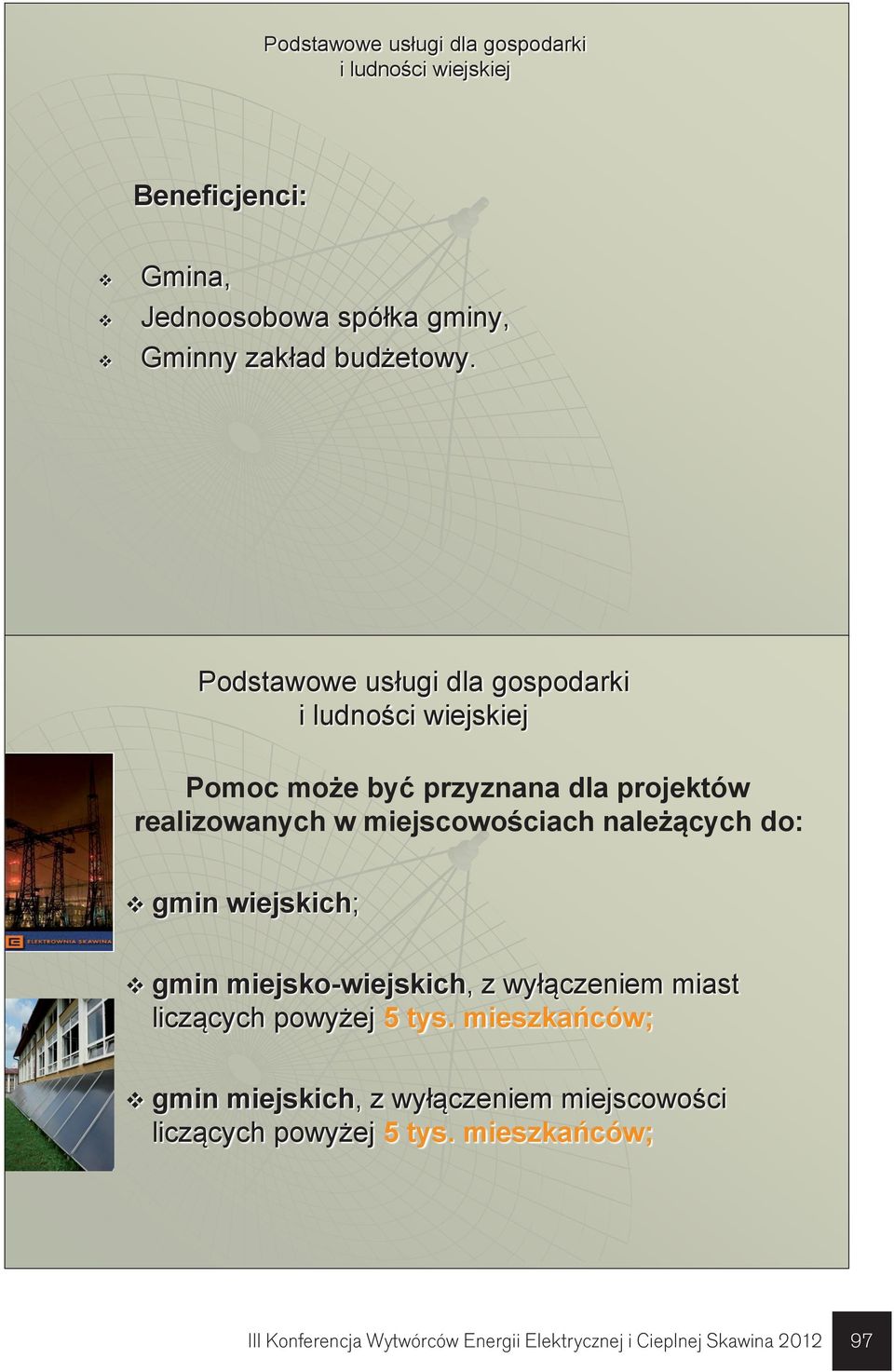 należących do: gmin wiejskich; gmin miejsko-wiejskich, z wyłączeniem miast liczących powyżej 5 tys.