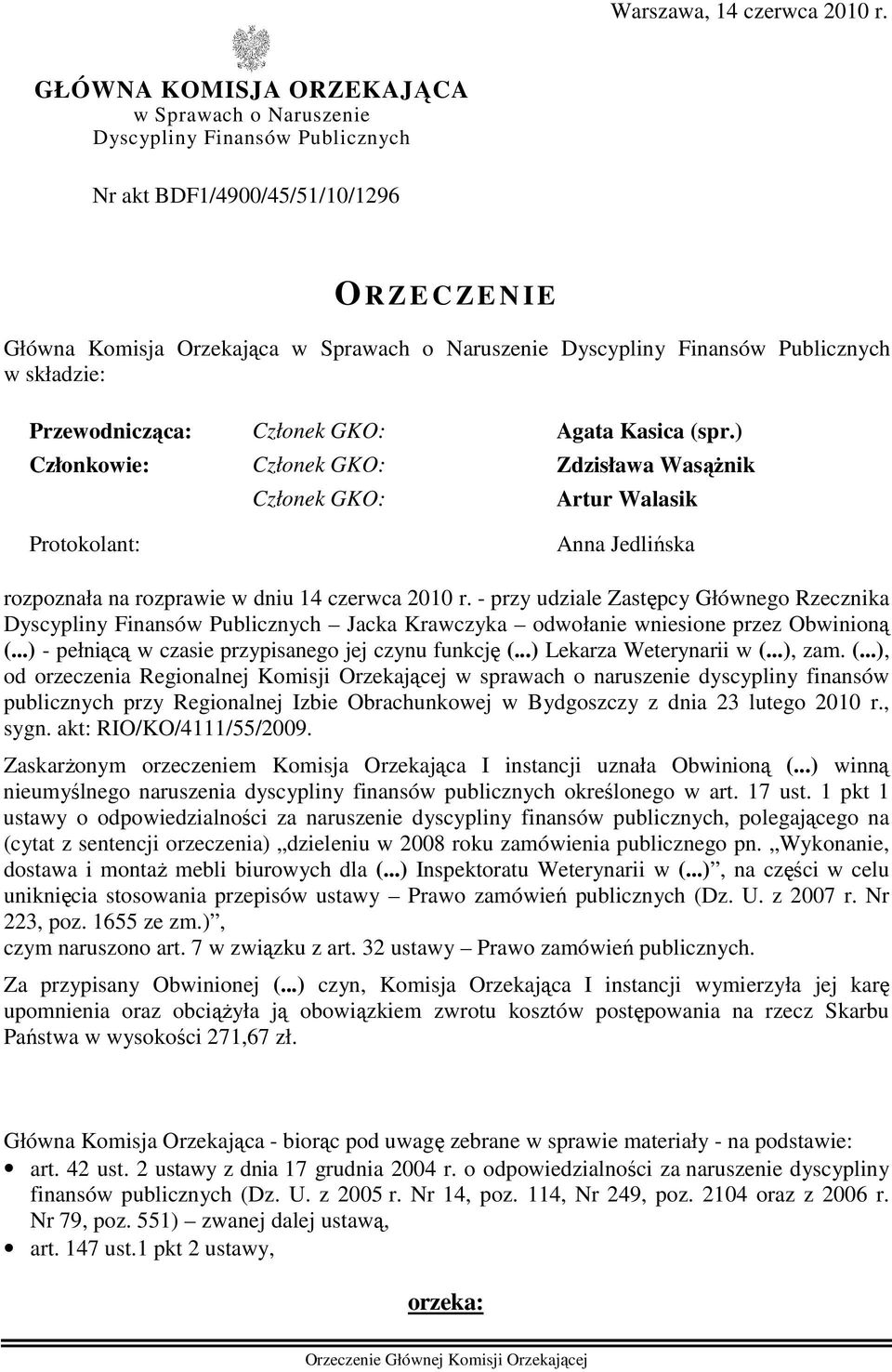 Finansów Publicznych w składzie: Przewodnicząca: Członek GKO: Agata Kasica (spr.