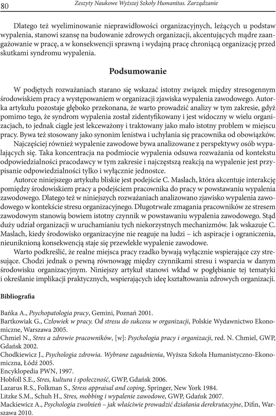 konsekwencji sprawną i wydajną pracę chroniącą organizację przed skutkami syndromu wypalenia.