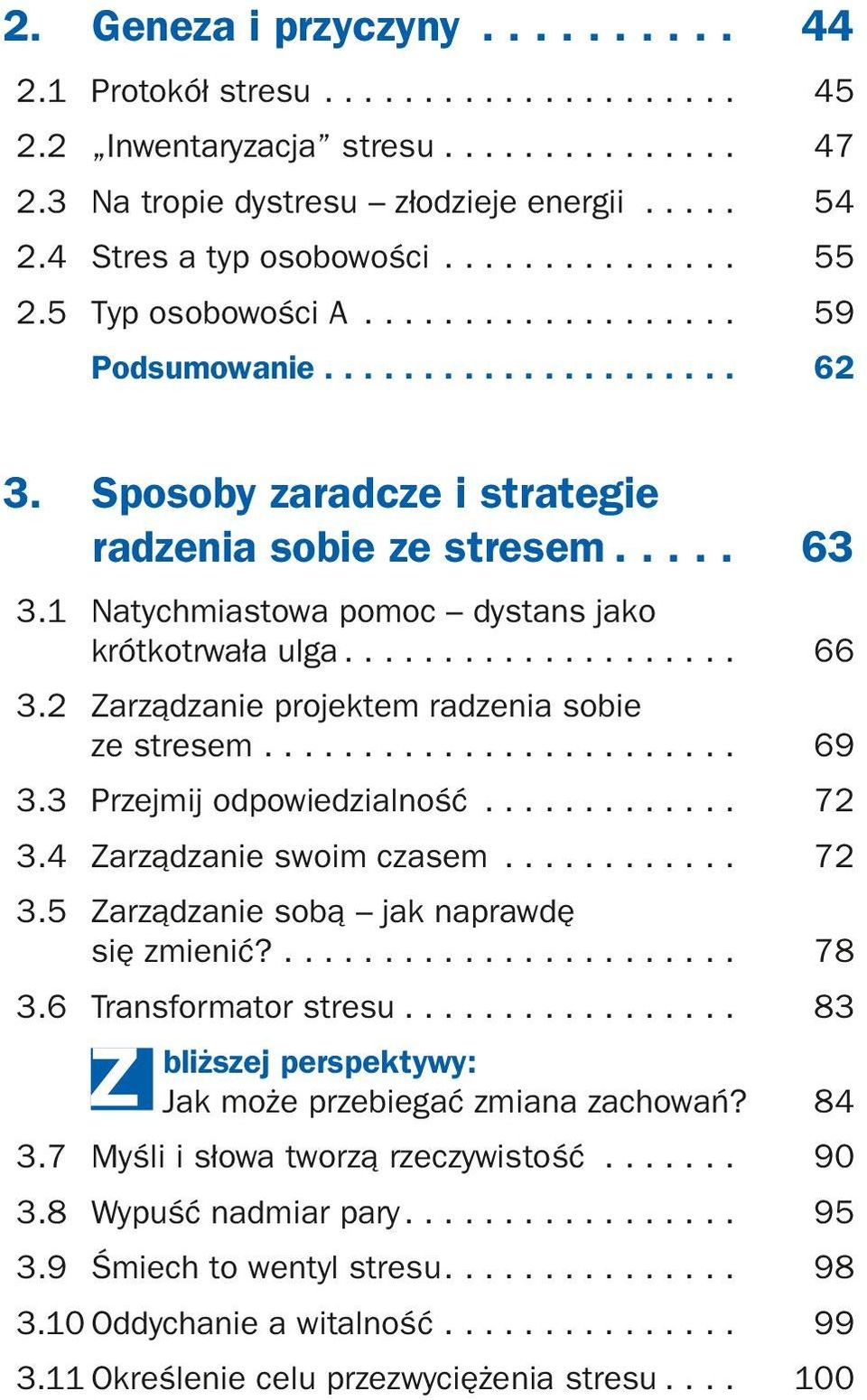 1 Natychmiastowa pomoc dystans jako krótkotrwała ulga..................... 66 3.2 Zarządzanie projektem radzenia sobie ze stresem......................... 69 3.3 Przejmij odpowiedzialność.............. 72 3.