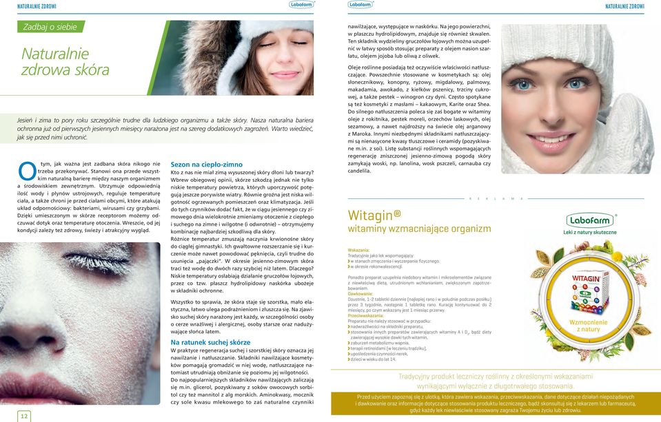 Otym, jak ważna jest zadbana skóra nikogo nie trzeba przekonywać. Stanowi ona przede wszystkim naturalną barierę między naszym organizmem a środowiskiem zewnętrznym.