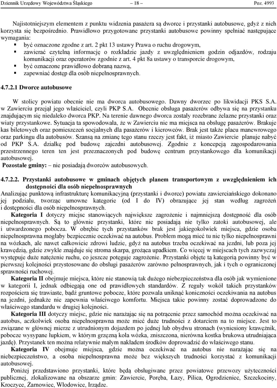 2 pkt 13 ustawy Prawa o ruchu drogowym, zawierać czytelną informację o rozkładzie jazdy z uwzględnieniem godzin odjazdów, rodzaju komunikacji oraz operatorów zgodnie z art.