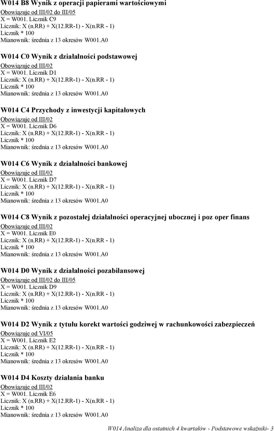 Licznik D7 W014 C8 Wynik z pozostałej działalności operacyjnej ubocznej i poz oper finans X = W001.
