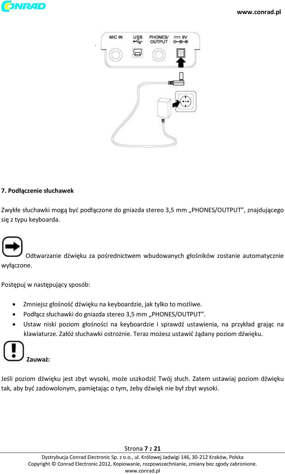 Podłącz słuchawki do gniazda stereo 3,5 mm PHONES/OUTPUT. Ustaw niski poziom głośności na keyboardzie i sprawdź ustawienia, na przykład grając na klawiaturze. Załóż słuchawki ostrożnie.