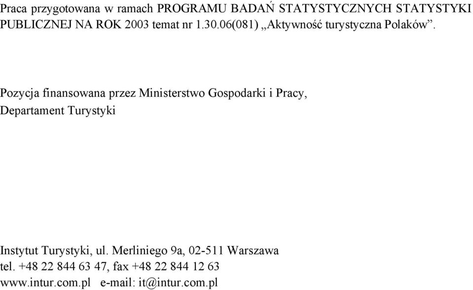 Pozycja finansowana przez Ministerstwo Gospodarki i Pracy, Departament Turystyki ISBN