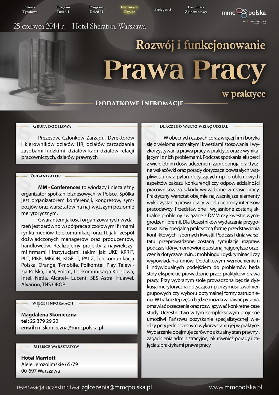 Spółka jest organizatorem konferencji, kongresów, sympozjów oraz warsztatów na naj-wyższym poziomie merytorycznym.