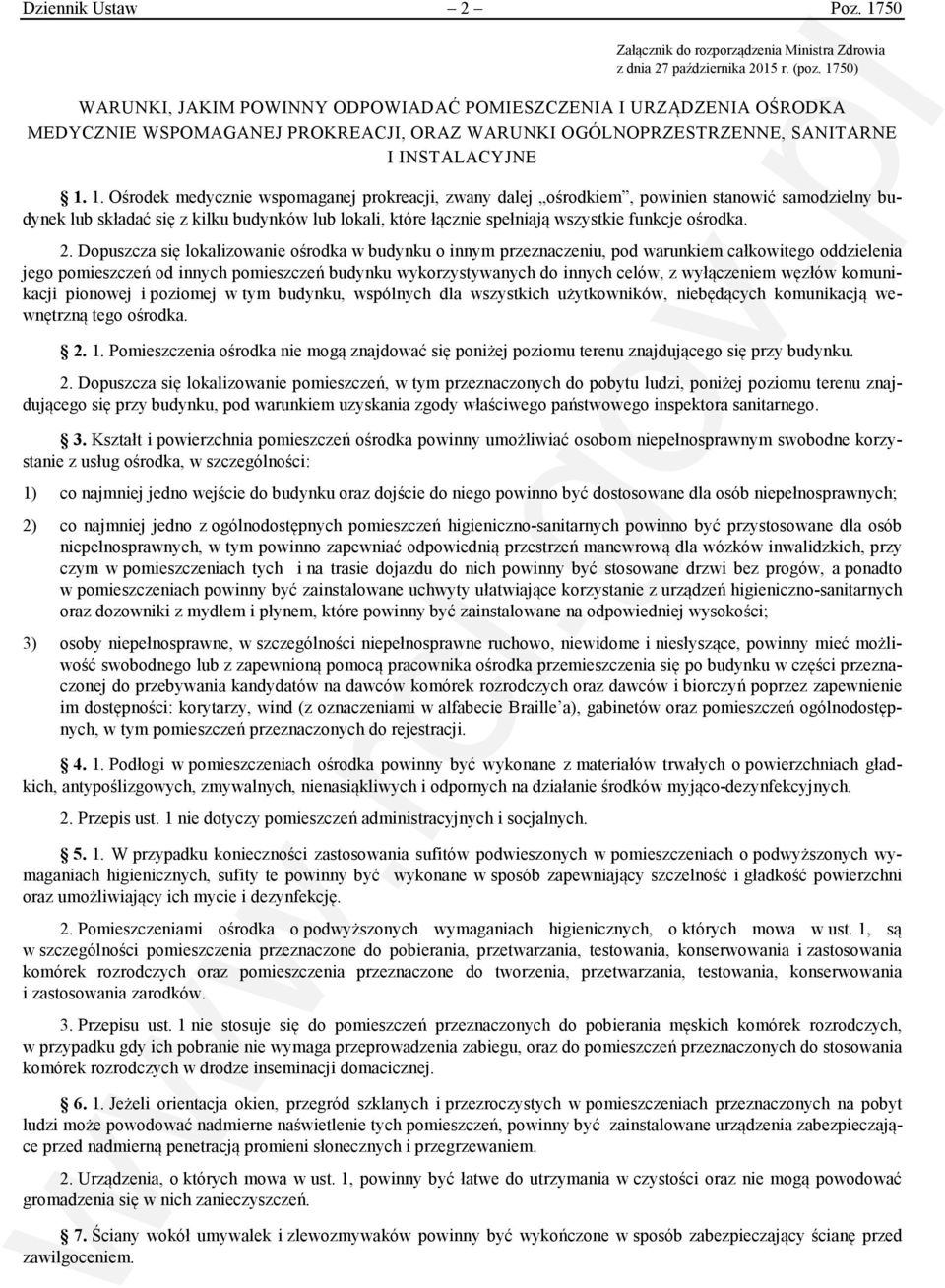 1. Ośrodek medycznie wspomaganej prokreacji, zwany dalej ośrodkiem, powinien stanowić samodzielny budynek lub składać się z kilku budynków lub lokali, które łącznie spełniają wszystkie funkcje