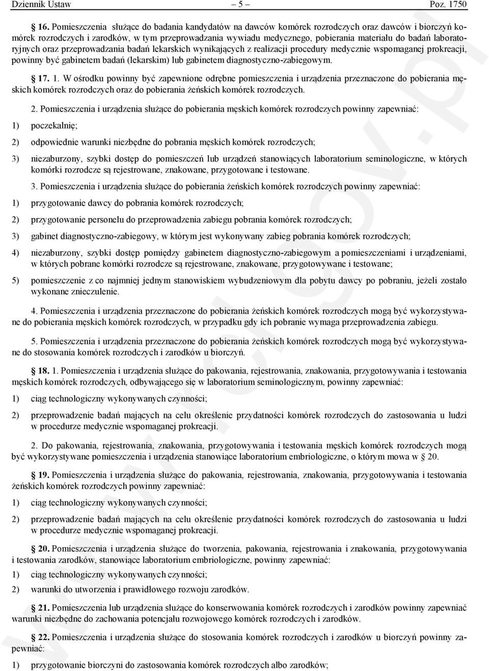 badań laboratoryjnych oraz przeprowadzania badań lekarskich wynikających z realizacji procedury medycznie wspomaganej prokreacji, powinny być gabinetem badań (lekarskim) lub gabinetem