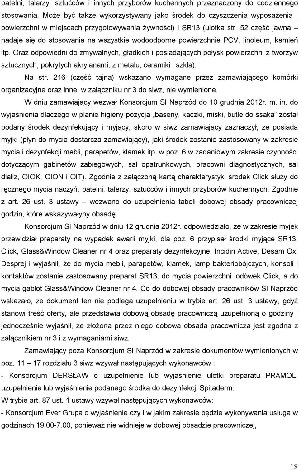 52 część jawna nadaje się do stosowania na wszystkie wodoodporne powierzchnie PCV, linoleum, kamień itp.