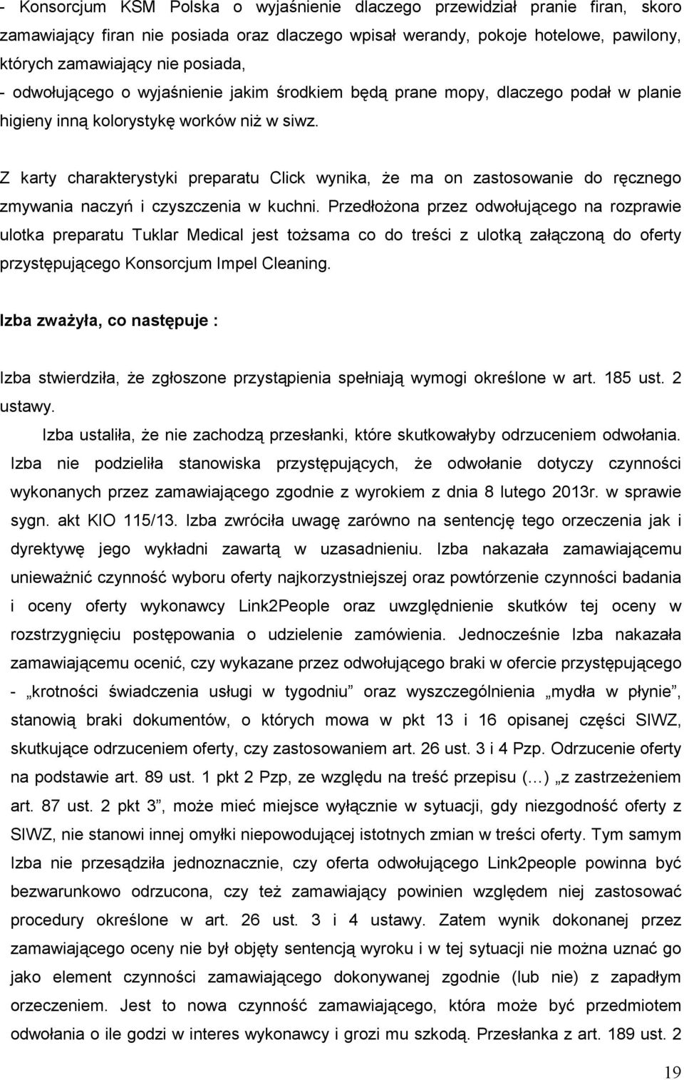 Z karty charakterystyki preparatu Click wynika, Ŝe ma on zastosowanie do ręcznego zmywania naczyń i czyszczenia w kuchni.