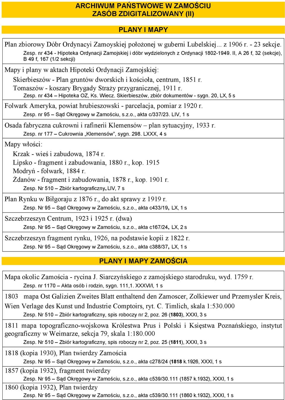 II, A 26 f, 32 (sekcje), B 49 f, 167 (1/2 sekcji) Mapy i plany w aktach Hipoteki Ordynacji Zamojskiej: Skierbieszów - Plan gruntów dworskich i kościoła, centrum, 1851 r.