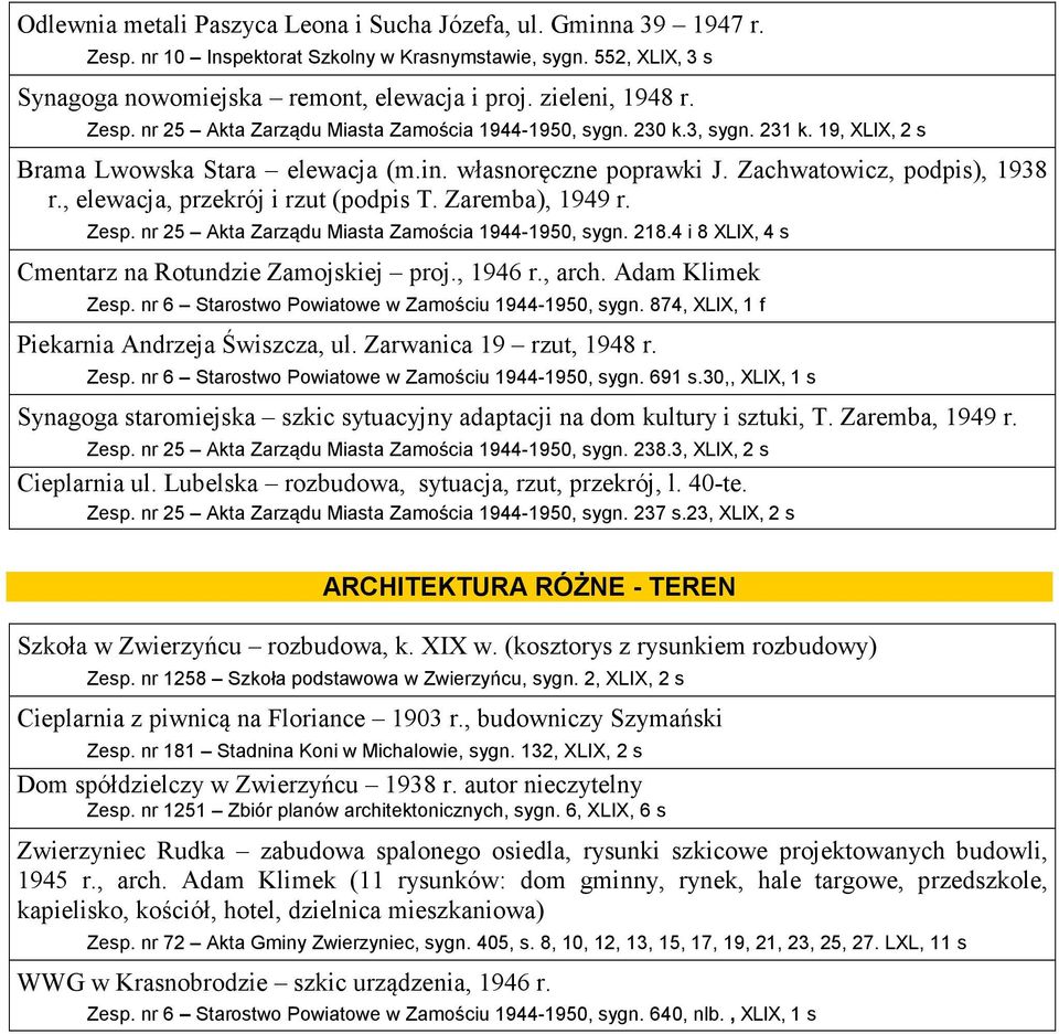 , elewacja, przekrój i rzut (podpis T. Zaremba), 1949 r. Zesp. nr 25 Akta Zarządu Miasta Zamościa 1944-1950, sygn. 218.4 i 8 XLIX, 4 s Cmentarz na Rotundzie Zamojskiej proj., 1946 r., arch.