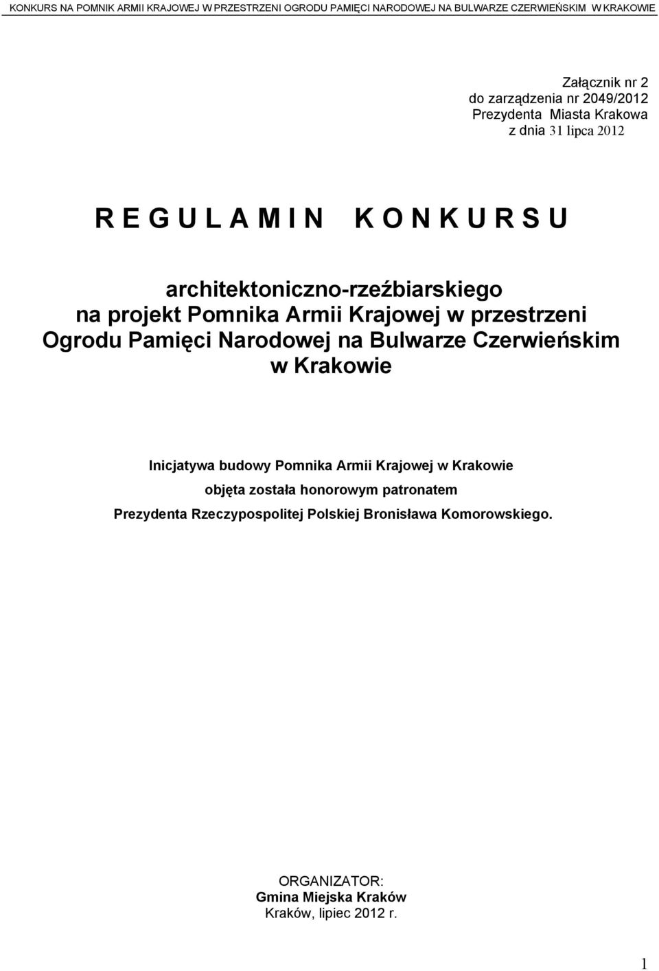 Bulwarze Czerwieńskim w Krakowie Inicjatywa budowy Pomnika Armii Krajowej w Krakowie objęta została honorowym