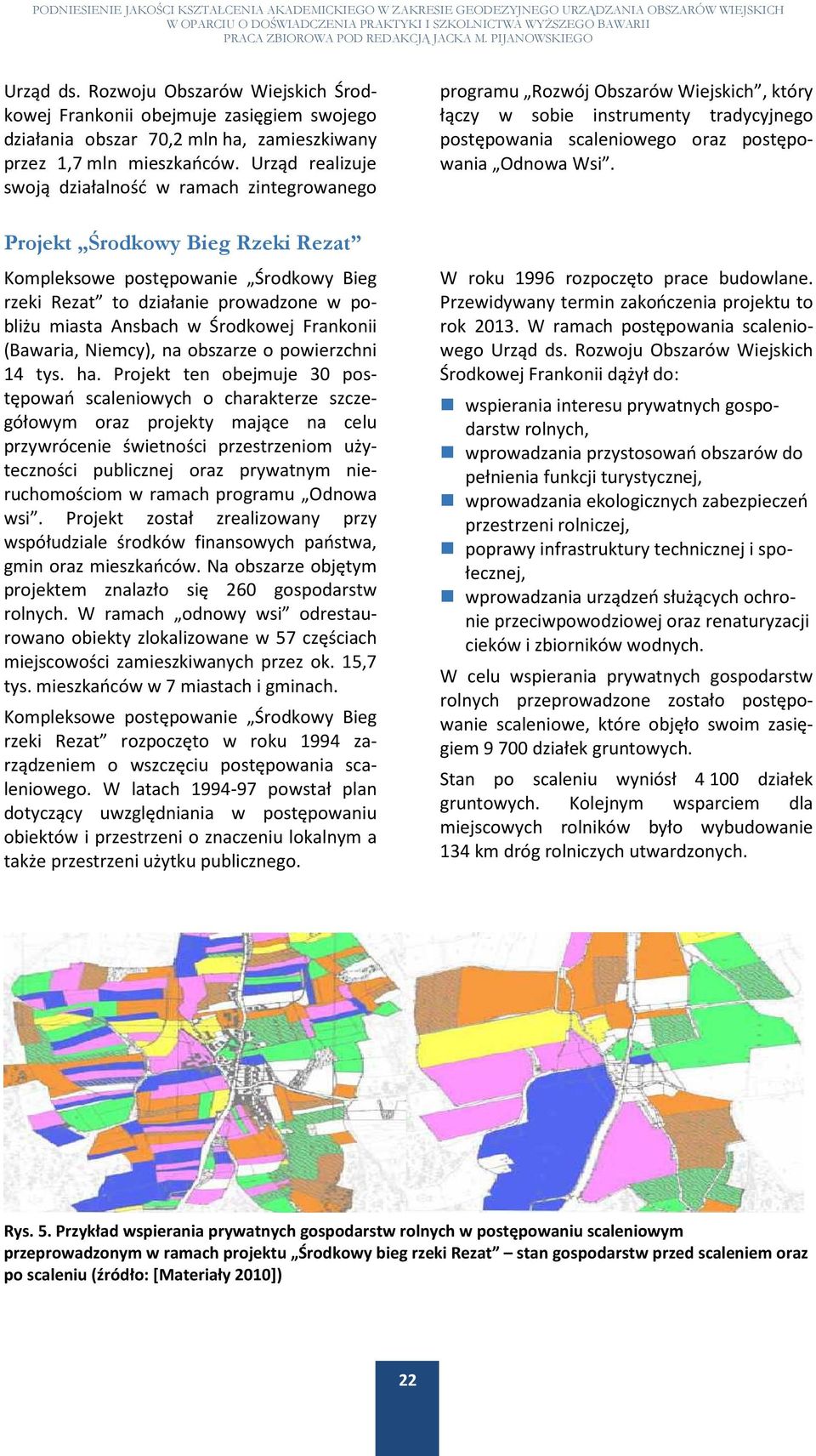 Środkowej Frankonii (Bawaria, Niemcy), na obszarze o powierzchni 14 tys. ha.