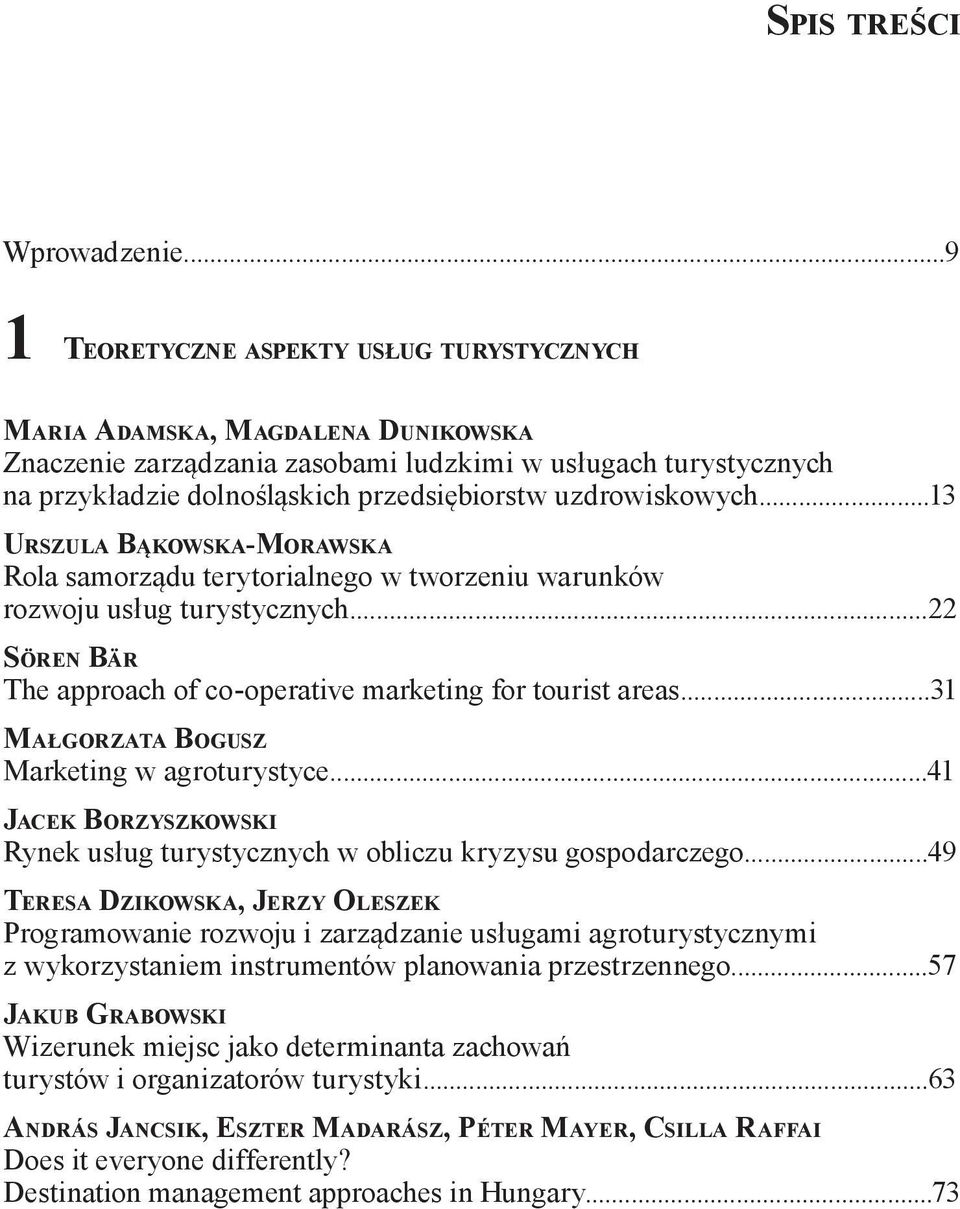 przedsiębiorstw uzdrowiskowych...13 Urszula Bąkowska -Morawska Rola samorządu terytorialnego w tworzeniu warunków rozwoju usług turystycznych.