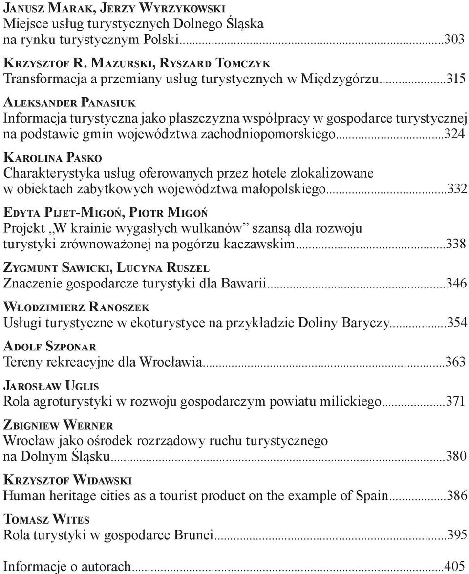 ..315 Aleksander Panasiuk Informacja turystyczna jako płaszczyzna współpracy w gospodarce turystycznej na podstawie gmin województwa zachodniopomorskiego.