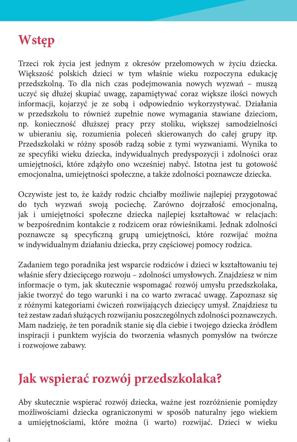 Działania w przedszkolu to również zupełnie nowe wymagania stawiane dzieciom, np.