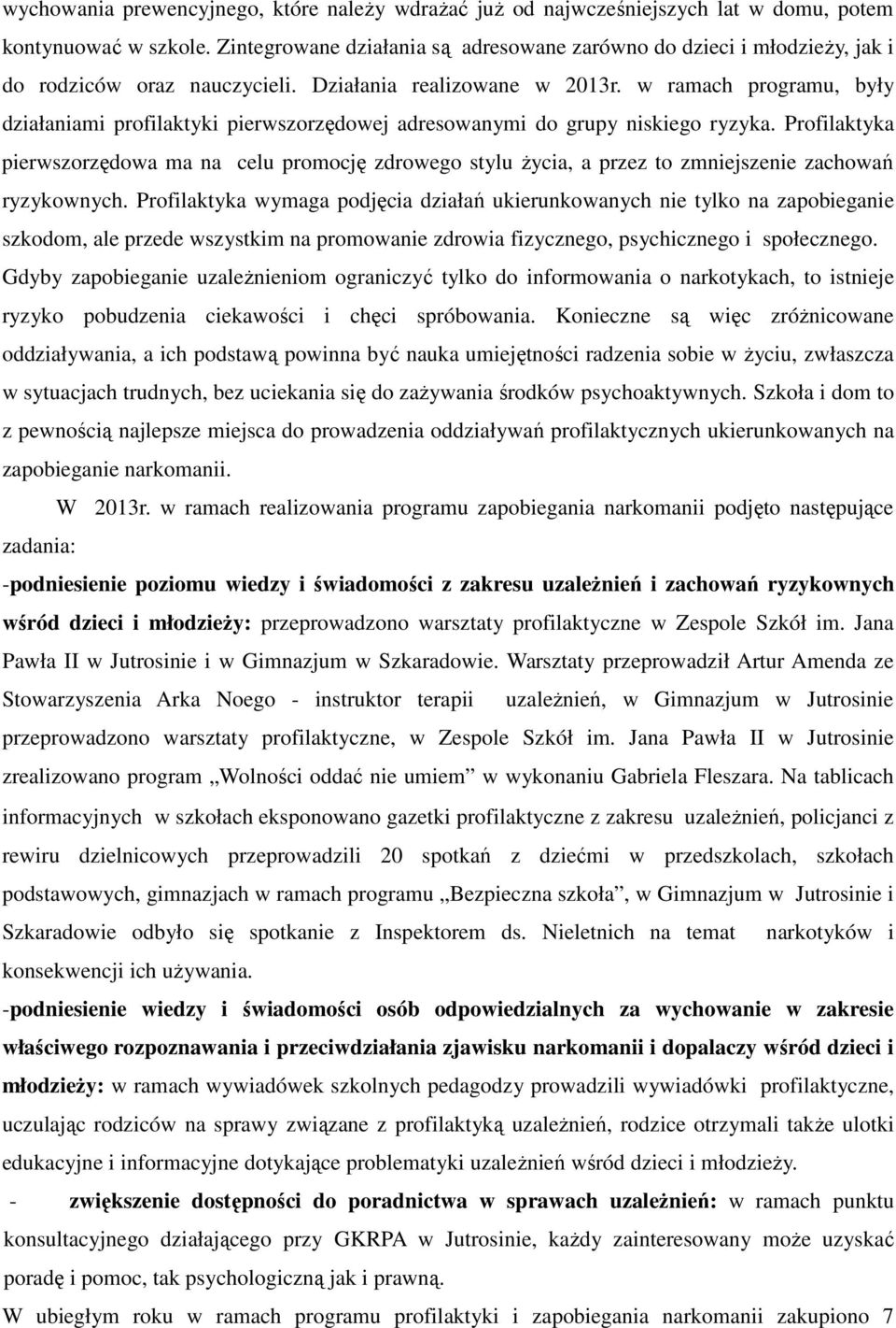 w ramach programu, były działaniami profilaktyki pierwszorzędowej adresowanymi do grupy niskiego ryzyka.