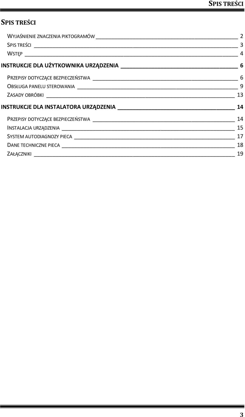 ZASADY OBRÓBKI 13 INSTRUKCJE DLA INSTALATORA URZĄDZENIA 14 PRZEPISY DOTYCZĄCE BEZPIECZEŃSTWA