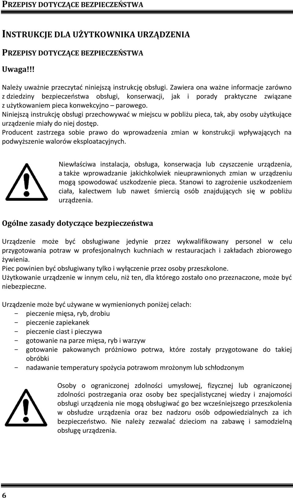 Niniejszą instrukcję obsługi przechowywać w miejscu w pobliżu pieca, tak, aby osoby użytkujące urządzenie miały do niej dostęp.