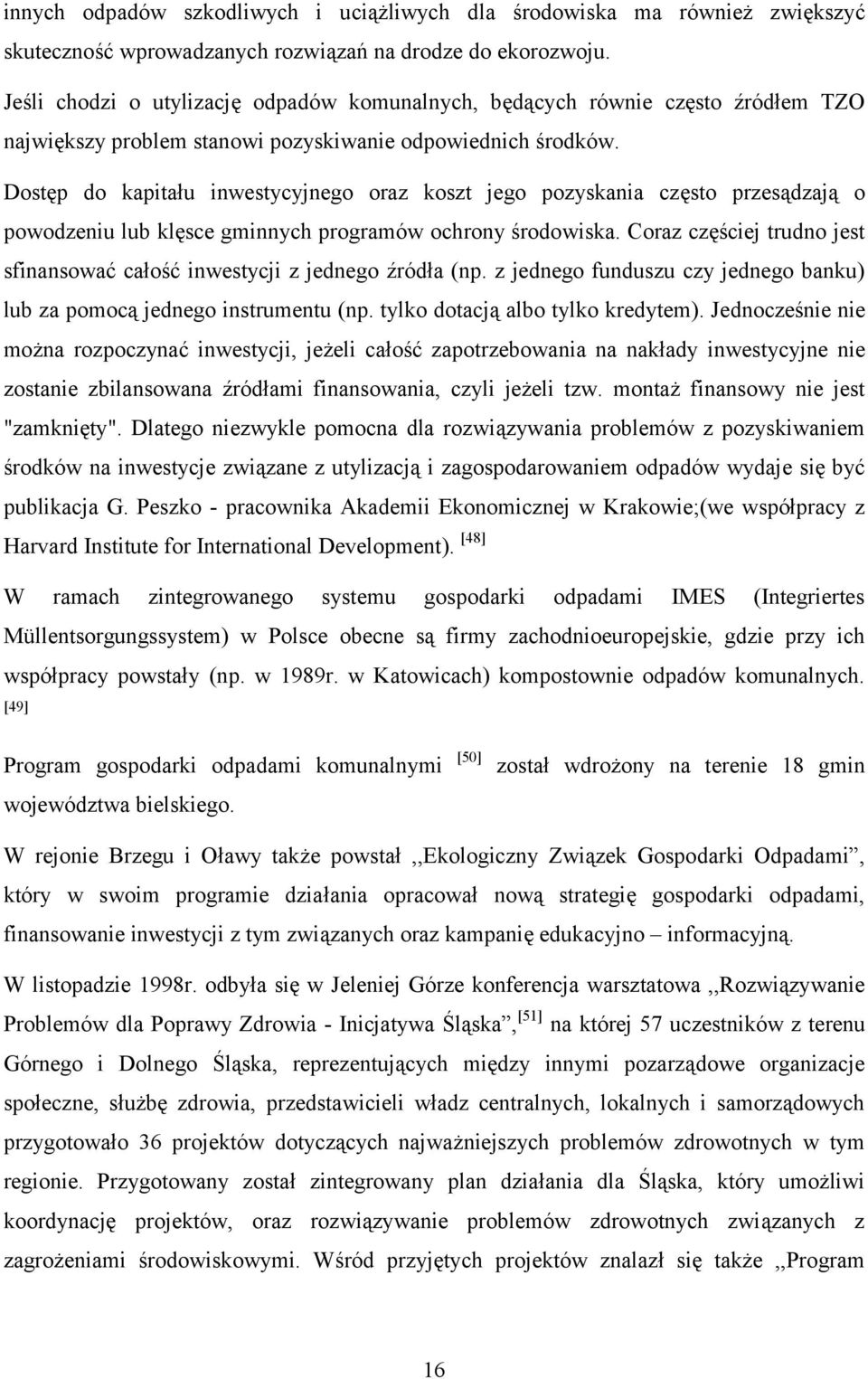 Dostęp do kapitału inwestycyjnego oraz koszt jego pozyskania często przesądzają o powodzeniu lub klęsce gminnych programów ochrony środowiska.