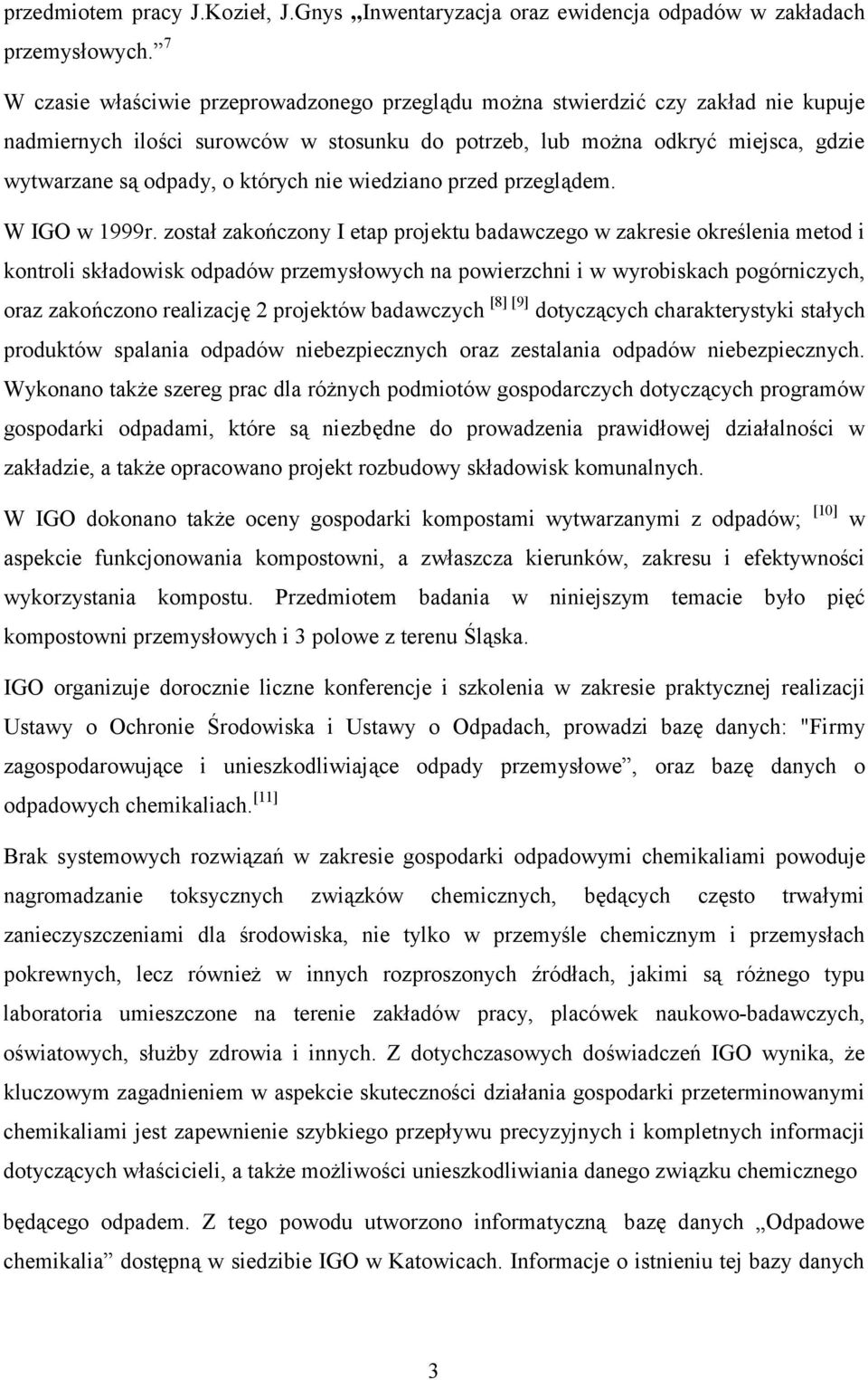 których nie wiedziano przed przeglądem. W IGO w 1999r.