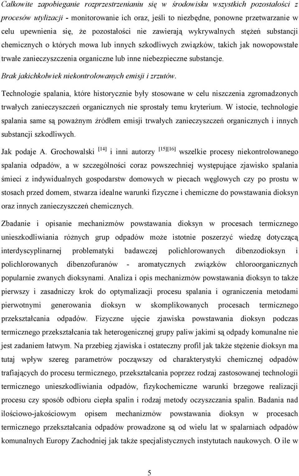 substancje. Brak jakichkolwiek niekontrolowanych emisji i zrzutów.